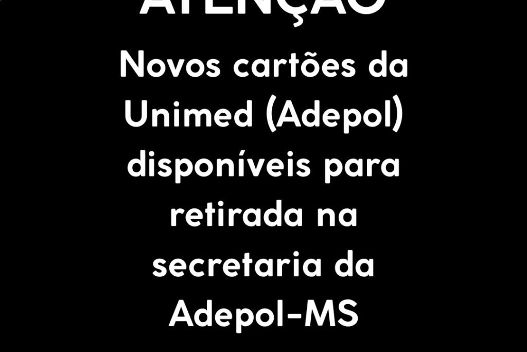 Retirada dos novos cartões da Unimed já disponíveis na Adepol-MS